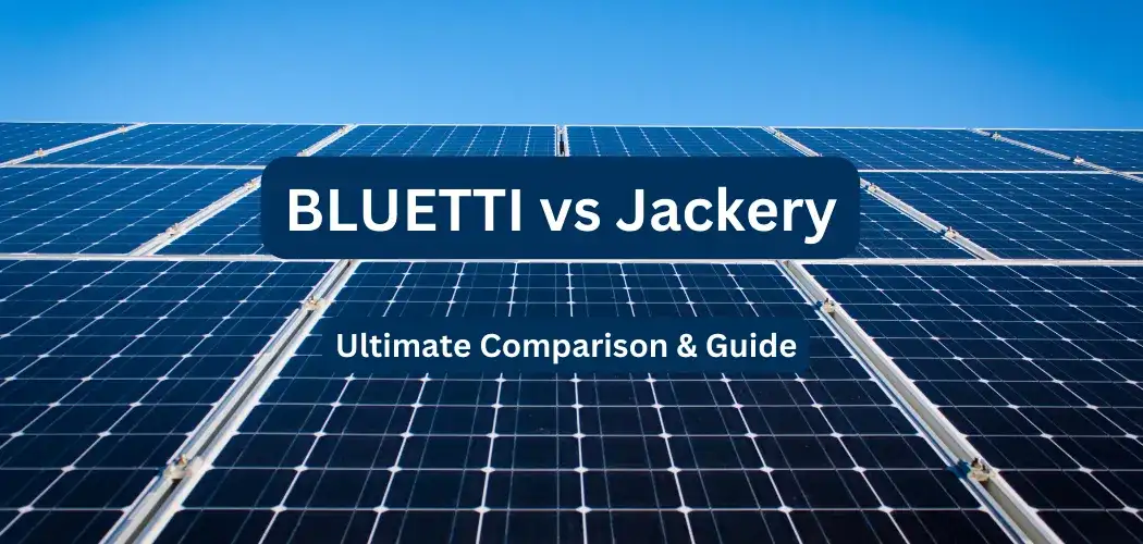 BLUETTI vs Jackery: Everything You Need to Know