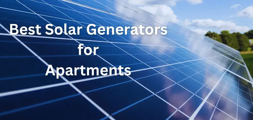 Best Solar Generators for Apartments