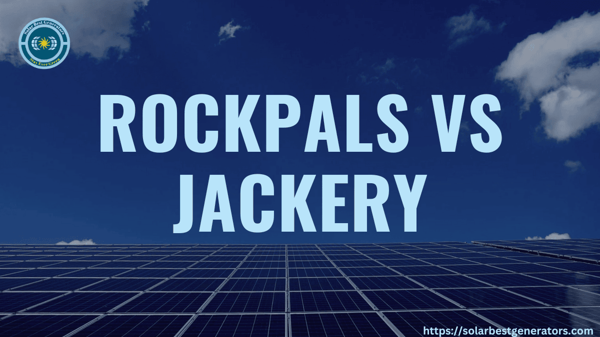 Rockpals vs Jackery | Which One is the Best Solar Power Generator?
